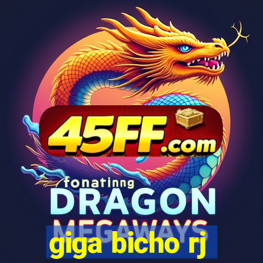 giga bicho rj